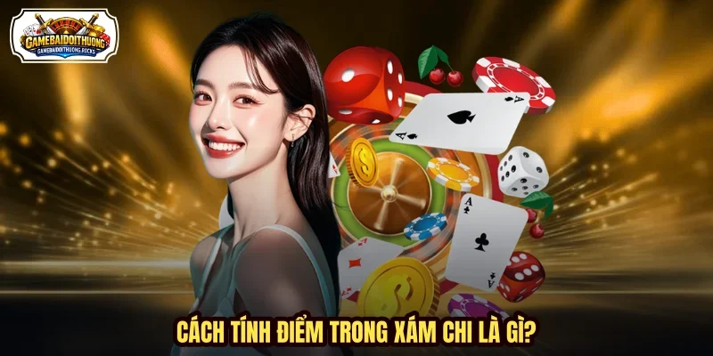 Cách tính điểm trong xám chi là gì? Cách tính điểm trong xám chi là gì?