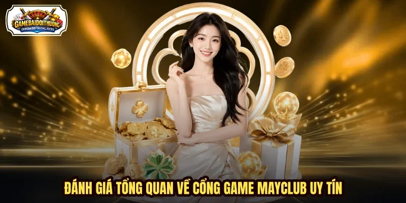 Đánh giá tổng quan về cổng game MAYCLUB uy tín Đánh giá tổng quan về cổng game MAYCLUB uy tín