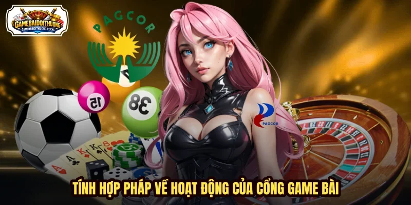 Tính hợp pháp về hoạt động của cổng game bài