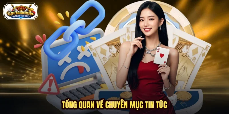 Tổng quan về chuyên mục tin tức Tổng quan về chuyên mục tin tức